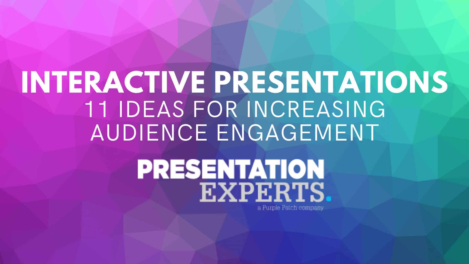 Interactive Presentations: 11 Ideas for Increasing Audience Engagement