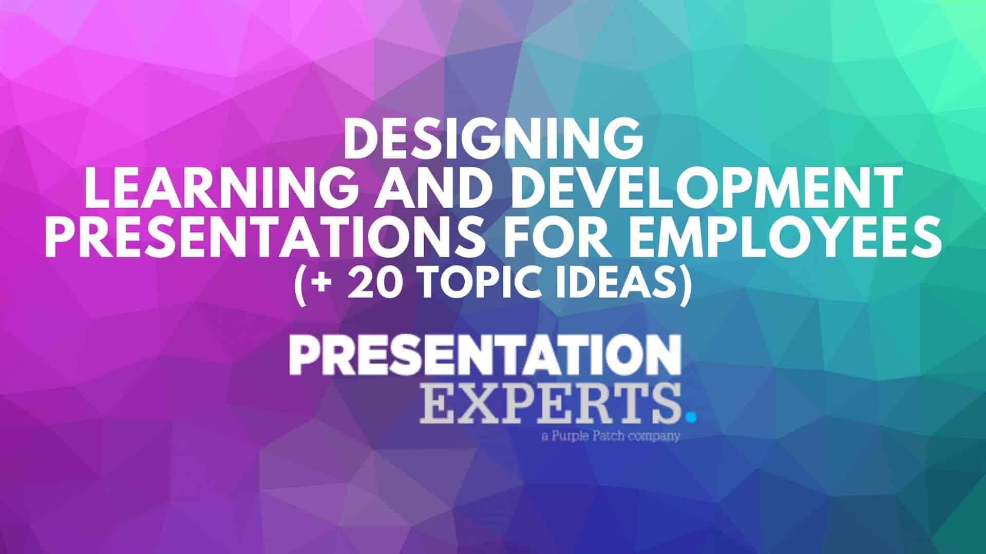 Designing Learning and Development Presentations for Employees (+ 20 Topic Ideas)