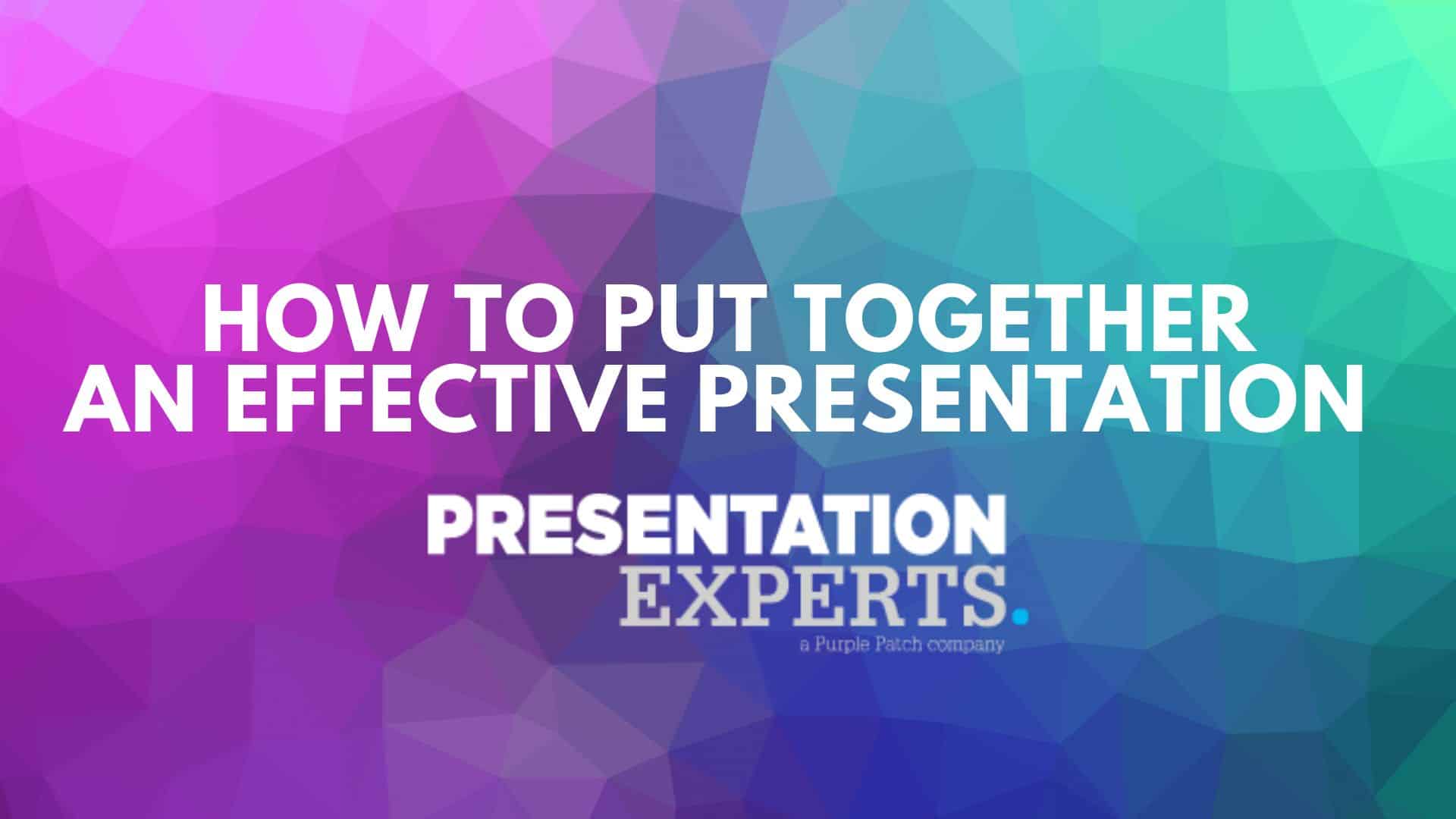 How to Put Together an Effective Presentation