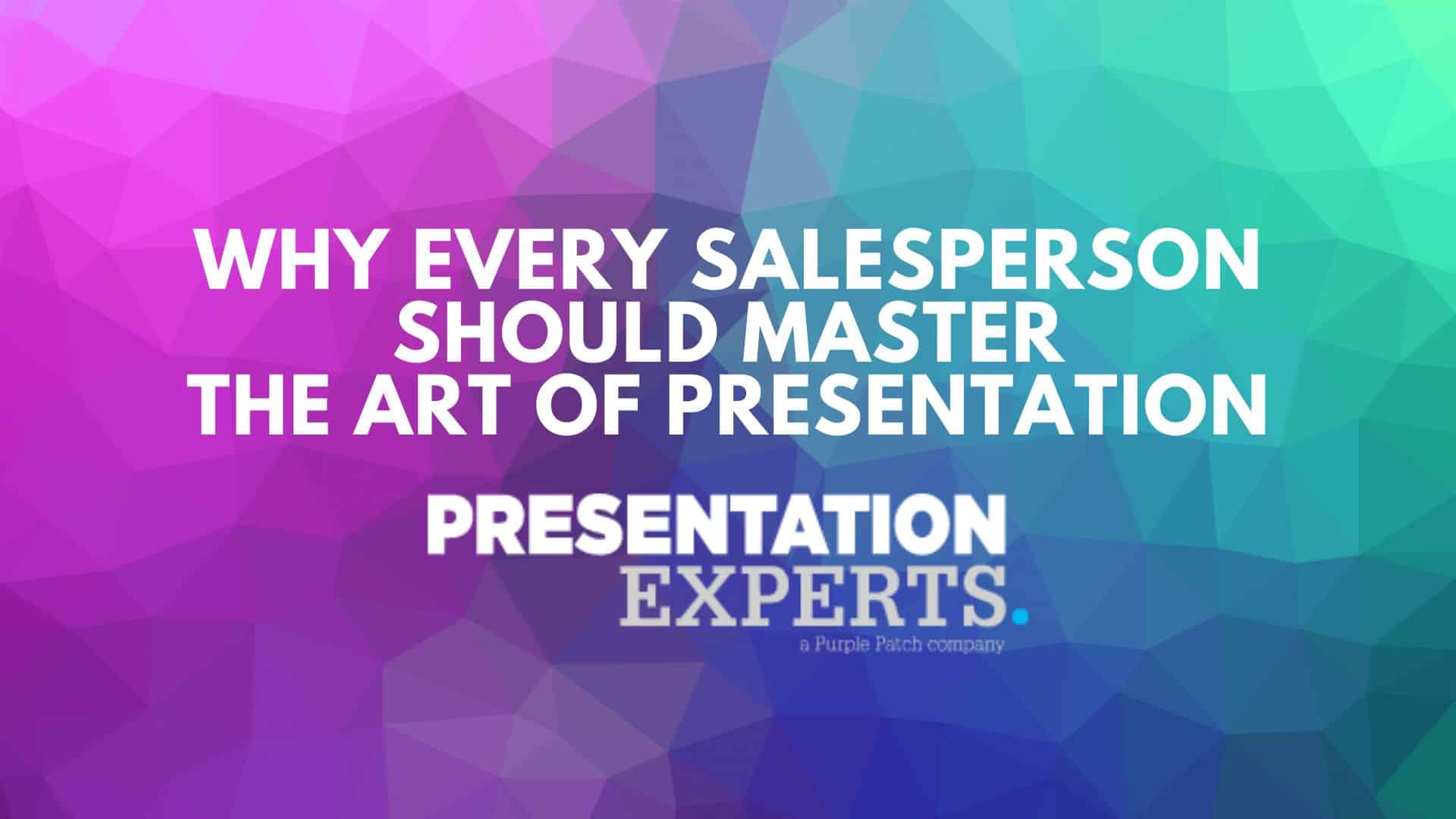 Why Every Salesperson Should Master the Art of Presentation